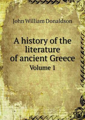 A history of the literature of ancient Greece Volume 1
