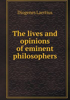 The lives and opinions of eminent philosophers