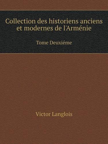 Collection des historiens anciens et modernes de l'Armenie Tome Deuxieme
