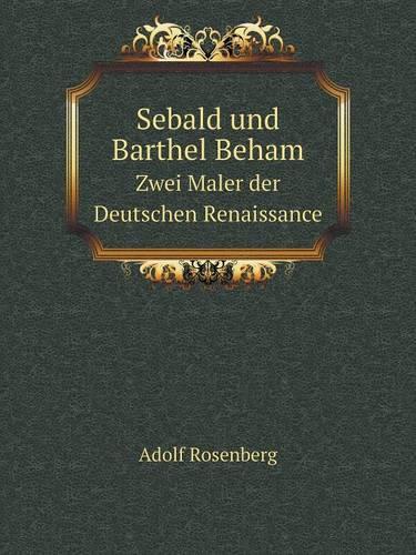 Sebald und Barthel Beham Zwei Maler der Deutschen Renaissance