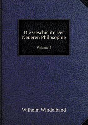 Die Geschichte Der Neueren Philosophie Volume 2