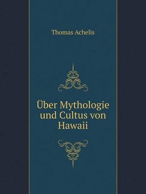 UEber Mythologie und Cultus von Hawaii