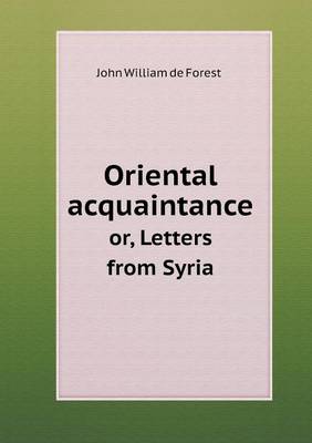 Oriental acquaintance or, Letters from Syria