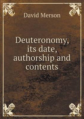 Deuteronomy, its date, authorship and contents