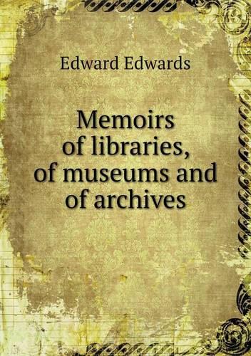 Memoirs of libraries, of museums and of archives
