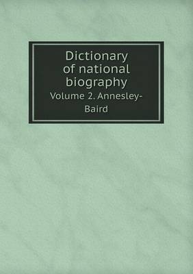 Dictionary of national biography Volume 2. Annesley-Baird
