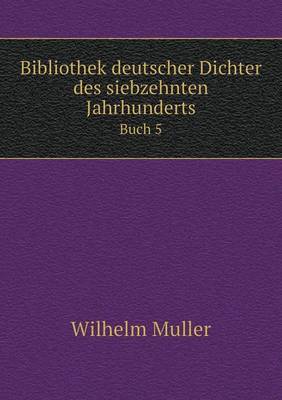 Bibliothek deutscher Dichter des siebzehnten Jahrhunderts Buch 5