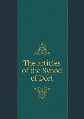 The articles of the Synod of Dort