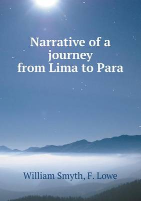 Narrative of a journey from Lima to Para