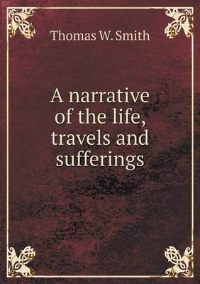 A narrative of the life, travels and sufferings