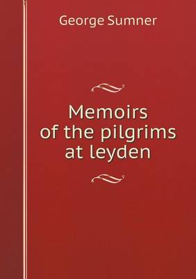 Memoirs of the pilgrims at leyden