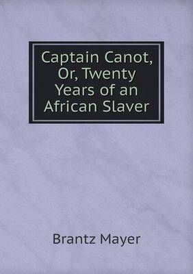 Captain Canot, Or, Twenty Years of an African Slaver