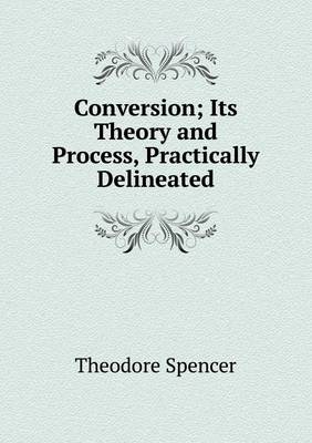 Conversion; Its Theory and Process, Practically Delineated