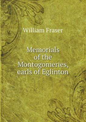 Memorials of the Montogomeries, earls of Eglinton