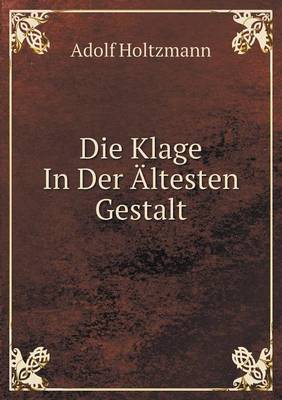 Die Klage In Der AEltesten Gestalt