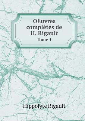 OEuvres completes de H. Rigault Tome 1