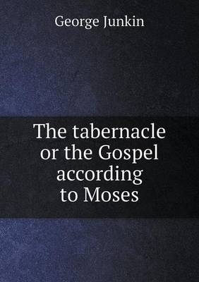 The tabernacle or the Gospel according to Moses