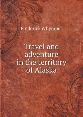 Travel and adventure in the territory of Alaska