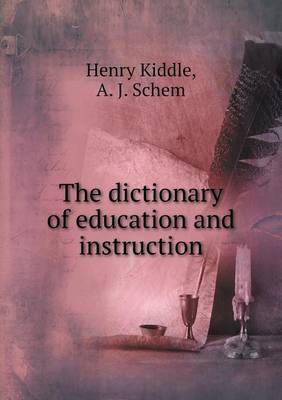 The dictionary of education and instruction
