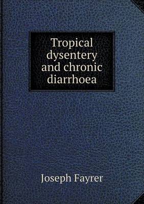 Tropical dysentery and chronic diarrhoea