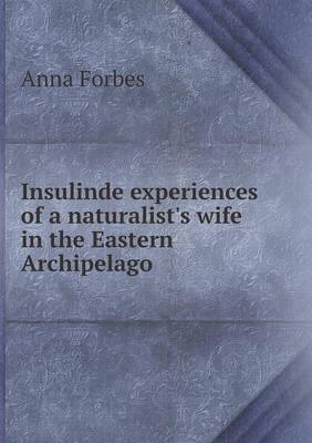 Insulinde experiences of a naturalist's wife in the Eastern Archipelago