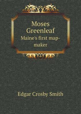 Moses Greenleaf Maine's first map-maker