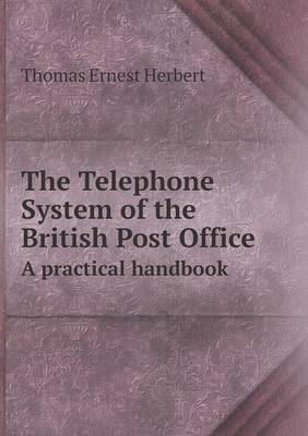 The Telephone System of the British Post Office A practical handbook