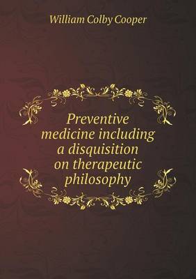 Preventive medicine including a disquisition on therapeutic philosophy