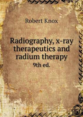 Radiography, x-ray therapeutics and radium therapy 9th ed.