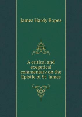 A critical and exegetical commentary on the Epistle of St. James