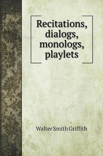 Recitations, dialogs, monologs, playlets