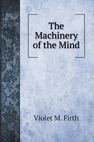 The Machinery of the Mind