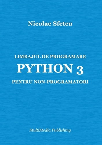 Limbajul de programare Python 3 pentru non-programatori