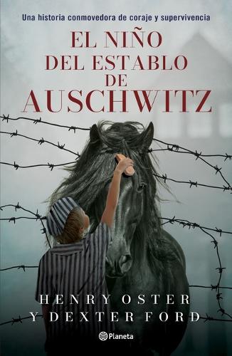El Niño del Establo de Auschwitz: Una Historia Conmovedora de Coraje Y Supervivencia (Memorias) / The Stable Boy of Auschwitz (a Memoir)