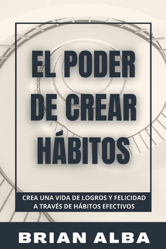 El Poder de Crear Hábitos