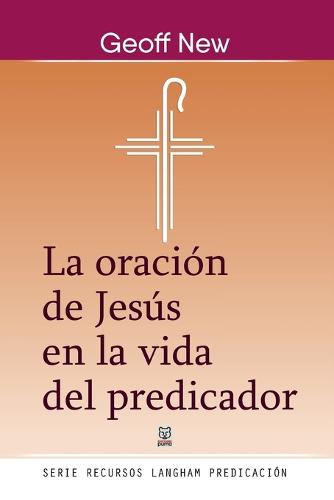 La Oración de Jesús En La Vida del Predicador