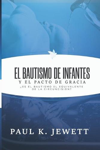 El Bautismo de Infantes y el Pacto de Gracia