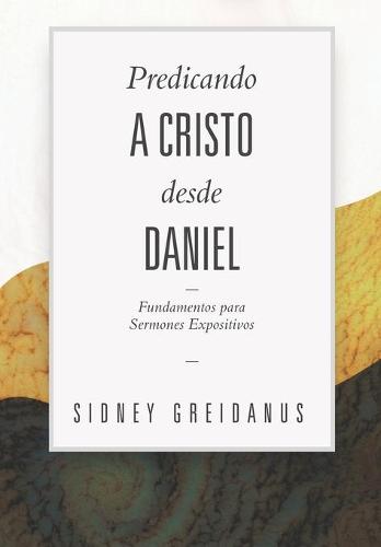 Predicando a Cristo desde Daniel