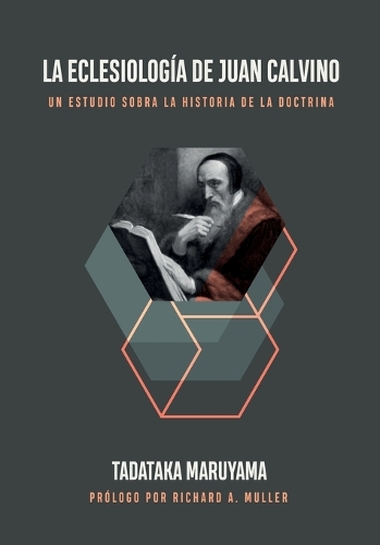 La Eclesiología de Juan Calvino