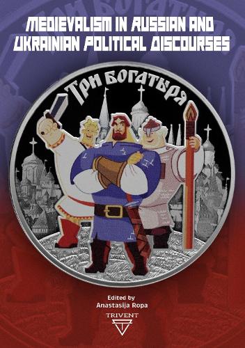 Medievalism in Russian and Ukrainian Political Discourses