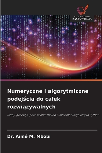 Numeryczne i algorytmiczne podejścia do calek rozwiązywalnych