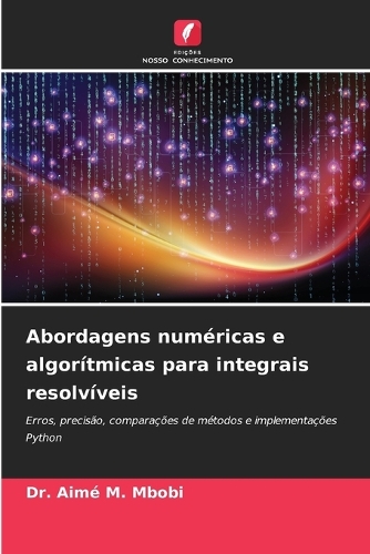 Abordagens numéricas e algorítmicas para integrais resolvíveis