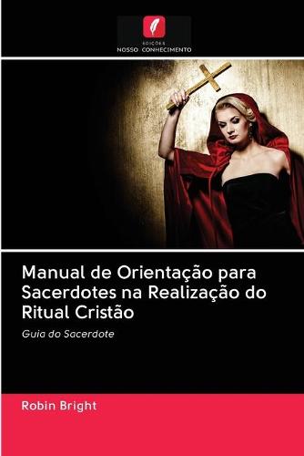 Manual de Orientacao para Sacerdotes na Realizacao do Ritual Cristao