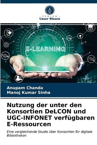 Nutzung der unter den Konsortien DeLCON und UGC-INFONET verfugbaren E-Ressourcen