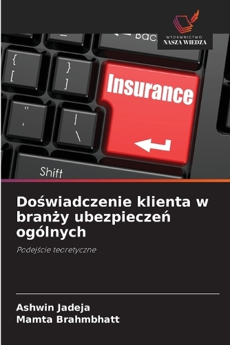 Doświadczenie klienta w branży ubezpieczeń ogólnych