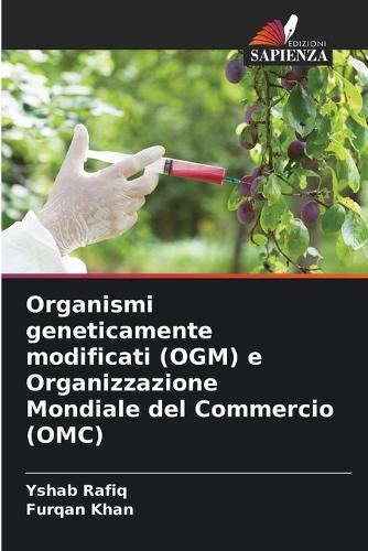 Organismi geneticamente modificati (OGM) e Organizzazione Mondiale del Commercio (OMC)
