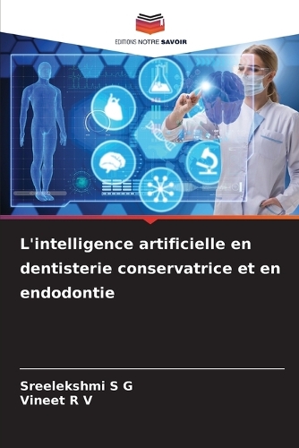 L'intelligence artificielle en dentisterie conservatrice et en endodontie