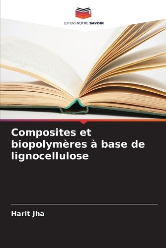 Composites et biopolymères à base de lignocellulose