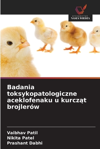 Badania toksykopatologiczne aceklofenaku u kurcząt brojlerów