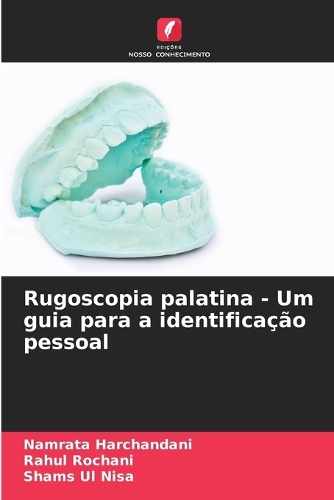 Rugoscopia palatina - Um guia para a identificação pessoal